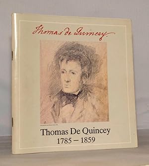 Thomas De Quincey: An English Opium-Eater 1785-1859. Catalogue of an Exhibition at Grasmere and t...