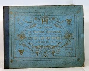 Le Cortège historique organisé en 1880 par le comité des fêtes de bienfaisance de Rouen. "Entrée ...