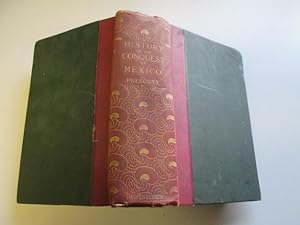 Seller image for History Of The Conquest Of Mexico, With A Preliminary View Of The Ancient Mexican Civilization, And The Life Of The Conqueror, Hernando Cortes for sale by Goldstone Rare Books