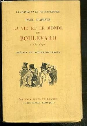 Seller image for LA VIE ET LE MONDE DU BOULEVARD (1830-1870) - (UN DANDY: NESTOR ROQUEPLAN) / LA FRANCE ET LA VIE D'AUTREFOIS for sale by Le-Livre