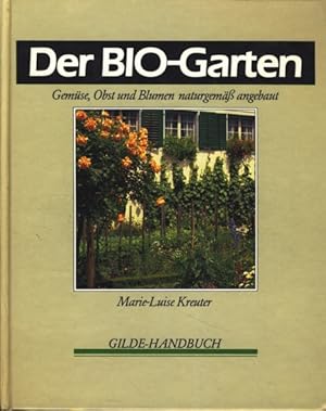 Der Bio-Garten : Gemüse, Obst und Blumen naturgemäß angebaut ;.