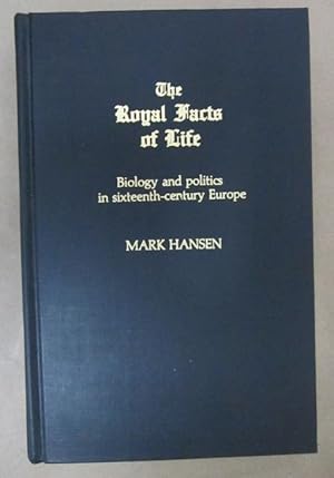 Image du vendeur pour The Royal Facts of Life: Biology and Politics in Sixteenth-Century Europe mis en vente par Atlantic Bookshop