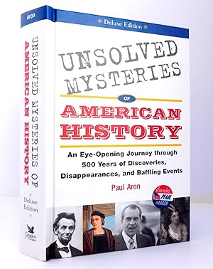 Unsolved Mysteries of American History: An Eye-Opening Journey through 500 Years of Discoveries, ...