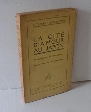 Seller image for La cit d'amour au Japon. Courtisannes du Yoshuwara. Nouvelle dition avec notes complmentaires. Paris. Albin Michel. 1921. for sale by Mesnard - Comptoir du Livre Ancien