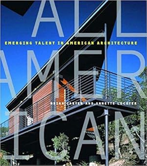 Seller image for All American: Emerging Talent in American Architecture [Hardcover] [Apr 15, 2002] Carter, Brian and LeCuyer, Annette for sale by Devils in the Detail Ltd