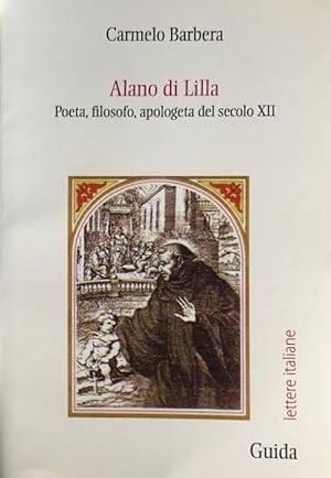 ALANO DI LILLA. POETA, FILOSOFO, APOLOGETA DEL SECOLO XII