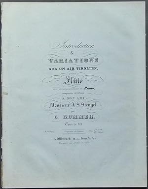 Bild des Verkufers fr Introduction & Variations sur un air Tirolien pour la Flte avec accompagnement de Piano, composes ddies  son ami Monsieur J. S. Stengel par G. Kummer. Oeuvre 80. zum Verkauf von Antiquariat Rainer Schlicht