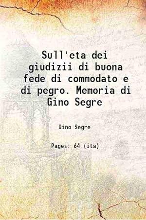 Seller image for Sull'eta dei giudizii di buona fede di commodato e di pegro. Memoria di Gino Segre 1906 [Hardcover] for sale by Gyan Books Pvt. Ltd.