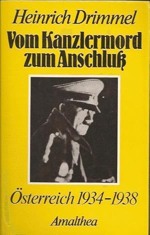 Bild des Verkufers fr Vom Kanzlermord zum Anschluss. sterreich 1934 - 1938 zum Verkauf von Blattner