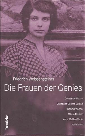 Die Frauen der Genies, Constanze Mozart, Christiane Goethe-Vulpius, Cosima Wagner, Mileva Einstei...