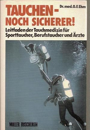 Tauchen - noch sicherer! Leitfaden der Tauchmedizin für Sporttaucher, Berufstaucher und Ärzte