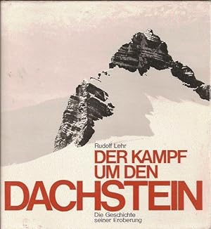 Seller image for Der Kampf um dem Dachstein, Die Geschichte seiner Eroberung for sale by Blattner