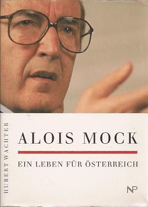 Alois Mock, Ein Leben für Österreich
