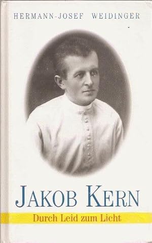 Jakob Kern. Durch Leid zum Licht