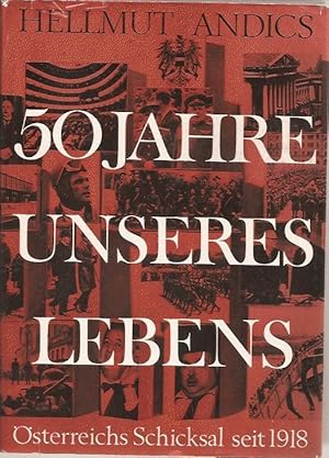 Bild des Verkufers fr 50 Jahre unseres Lebens, sterreichische Schicksale seit 1918 zum Verkauf von Blattner