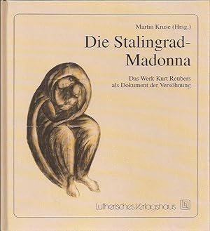 Die Stalingrad-Madonna, Das Werk Kurt Reubers als Dokument der Versöhnung
