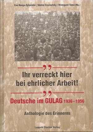 Bild des Verkufers fr "Ihr verreckt hier bei ehrlicher Arbeit!", Deutsche im Gulag 1936-1956 zum Verkauf von Blattner