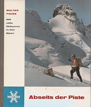 Abseits der Piste, 100 stille Skitouren in den Alpen