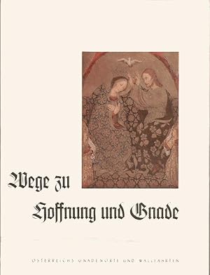 Seller image for Wege zu Hoffnung und Gnade, sterreichs Gnadenorte und Wallfahrten for sale by Blattner