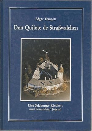 Don Quijote de Straßwalchen, Eine Salzburger Kindheit und Gmundner Jugend