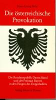 Bild des Verkufers fr Die sterreichische Provokation, Die Beundesrepublik Deutschland und der Freistaat Bayern in den Fngen des Doppeladlers zum Verkauf von Blattner