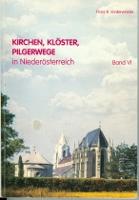 Bild des Verkufers fr Kirchen, Klster, Pilgerwege in Niedersterreich Band VI zum Verkauf von Blattner