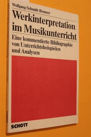 Seller image for Werkinterpretation im Musikunterricht. Eine kommentierte Bibliographie von Unterrichtsbeispielen und Analysen. for sale by Antiquariat Tintentraum