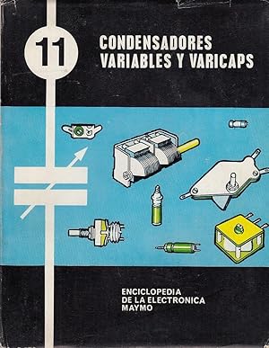 Imagen del vendedor de CONDENSADORES VARIABLES Y VARICAPS Vol. 11 de la ENCICLOPEDIA MAYMO DE LA ELECTRONICA a la venta por Libreria Rosela