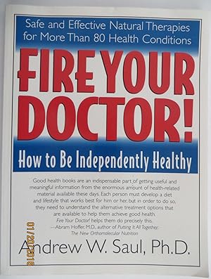 Fire Your Doctor! : How to Be Independently Healthy