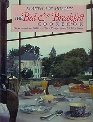 The Bed and Breakfast Cookbook: Great American B & Bs and Their Recipes from All Fifty States