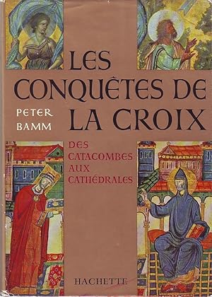 Les conquêtes de la croix des catacombes aux cathédrales