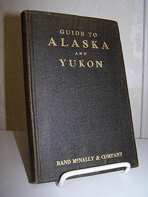 Rand McNally Guide to Alaska and Yukon for Tourists, Investors, Homeseekers and Sportsmen.