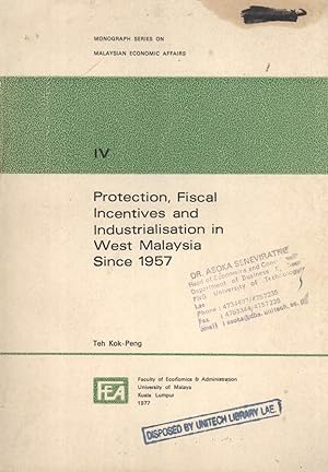 Seller image for Protection, Fiscal Incentives, and Industrialisation in West Malaysia Since 1957 (Monograph Series on Malaysian Economic Affairs, 4) for sale by Masalai Press