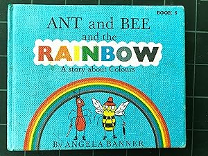 ANT AND BEE AND THE RAINBOW, A Story about COLORS (Book 6)