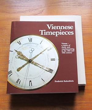 Viennese Timepieces: Vienna - a Centre of Clock and Watchmounting in the 18th and 19th Century.