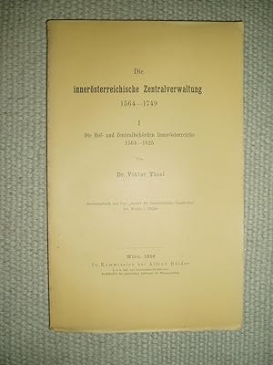 Die innerösterreichische Zentralverwaltung : 1564 - 1749 : 1 : Die Hof- und Zentralbehörden Inner...