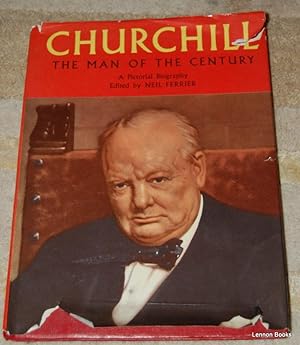 Churchill The Man of The Century A Pictorial Biography