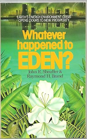 Immagine del venditore per Whatever happened to Eden? Earth's Energy-Environment Crisis Opens Doors To New Prosperity venduto da Sabra Books