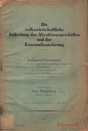 Die volkswirtschaftliche Bedeutung des Abzahlungsgeschäftes und der Konsumfinanzierung. Dissertat...