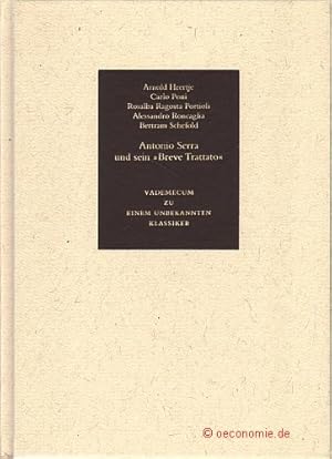 Immagine del venditore per Vademecum zu einem unbekannten Klassiker. Antonio Serra; der Stifter der Wirtschaftslehre? Antonio Serras Theorie und ihre Rezeption. Serras Text und sein historischer Hintergrund. Vom Schicksal seltener Bcher. venduto da Antiquariat Hohmann