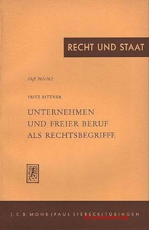 Seller image for Unternehmen und freier Beruf als Rechtsbegriffe. Freiburger Antrittsvorlesung. Recht und Staat 261 / 262. for sale by Antiquariat Hohmann