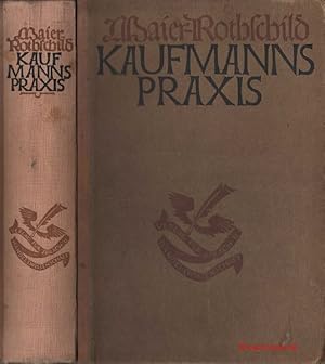 Image du vendeur pour Maier-Rothschild Kaufmannspraxis. Handbuch der Kaufmannswissenschaft und der Betriebstechnik. Unter Mitwirkung von Kurt Bloch, Richard Calwer, Hermann Dersch, Curt Eisfeld, Paul Eltzbacher, Paul Gerstner, Ernst Heymann, Alfred Khne, Friedrich Leitner, Hermann Ldke, Rudolf Meerwarth, Martin Menzel, Albert Micha, Erich Moldenhauer, Heinrich Nicklisch, Walther Rasch, Joh. Fr. Schr, Josef Schwab, Fritz Selter, Werner Sombart, Wilhelm Vogel, herausgegeben von Karl Rohwaldt. mis en vente par Antiquariat Hohmann