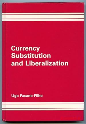 Seller image for Currency Substitution and Liberalization. The Case of Argentina. for sale by Antiquariat Hohmann