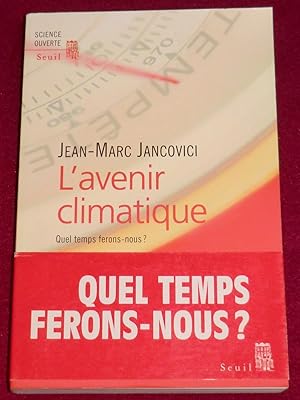 Bild des Verkufers fr L'AVENIR CLIMATIQUE - Quel temps ferons-nous ? zum Verkauf von LE BOUQUINISTE