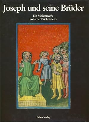 Seller image for Joseph und seine Brder. Ein Meisterwerk gotischer Buchmalerei. for sale by Fundus-Online GbR Borkert Schwarz Zerfa