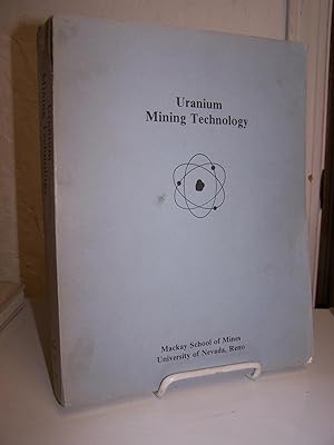 Uranium Mining Technology: Proceedings, First Conference on Uranium Mining Technology, April 24-2...