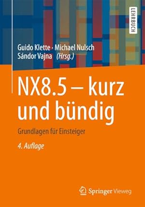 Seller image for NX8.5 - kurz und bndig : Grundlagen fr Einsteiger for sale by AHA-BUCH GmbH
