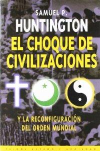 El Choque de Civilizaciones y La Reconfiguración Del Orden Mundial