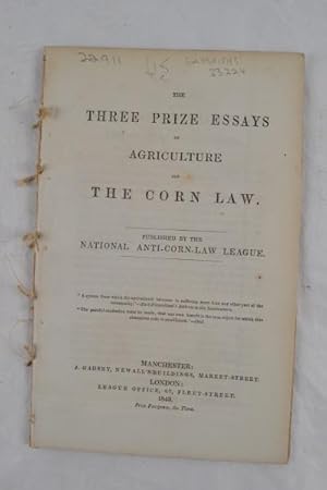 Image du vendeur pour The three prize essay on agriculture and the Corn Law. Published by the National Anti-Corn-Law League. mis en vente par Spike Hughes Rare Books ABA