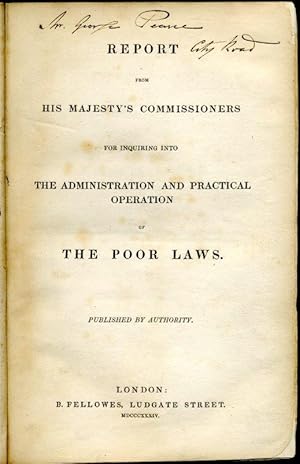 The Poor Laws : Report from His Majesty's Commissioners for Inquiring into the(ir) Administration...